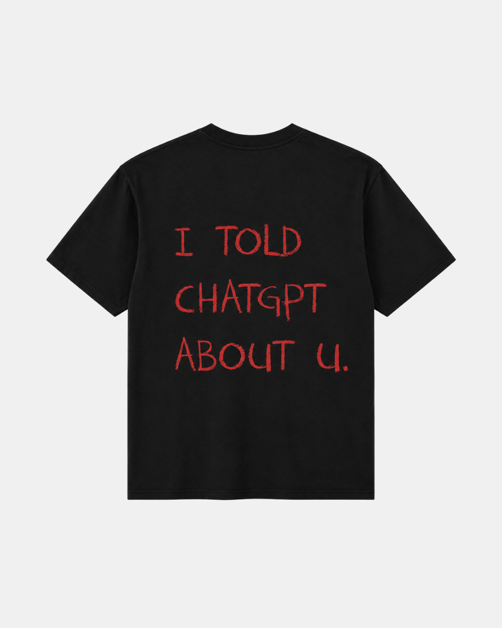THE I TOLD CHATGPT TEE