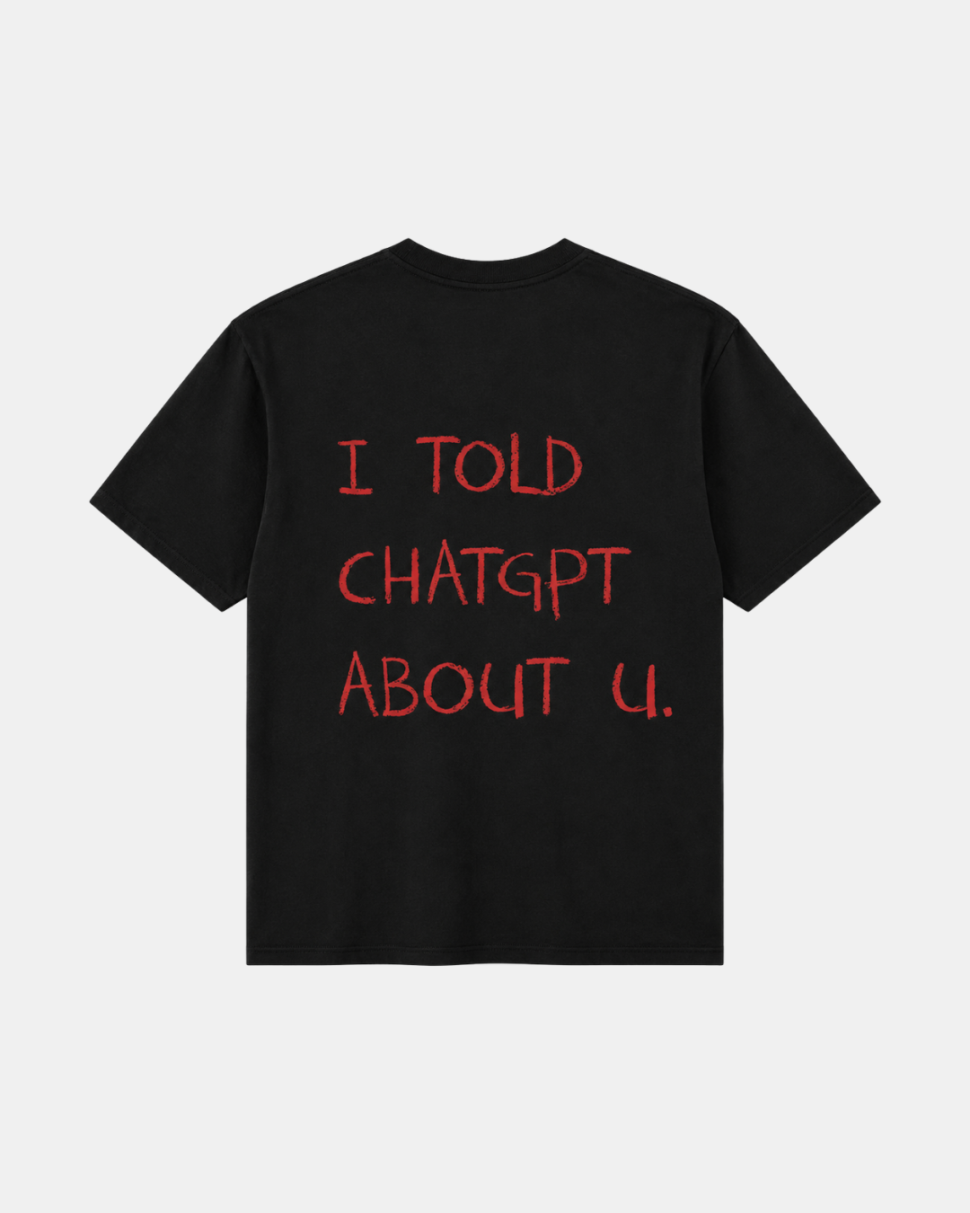 THE I TOLD CHATGPT TEE