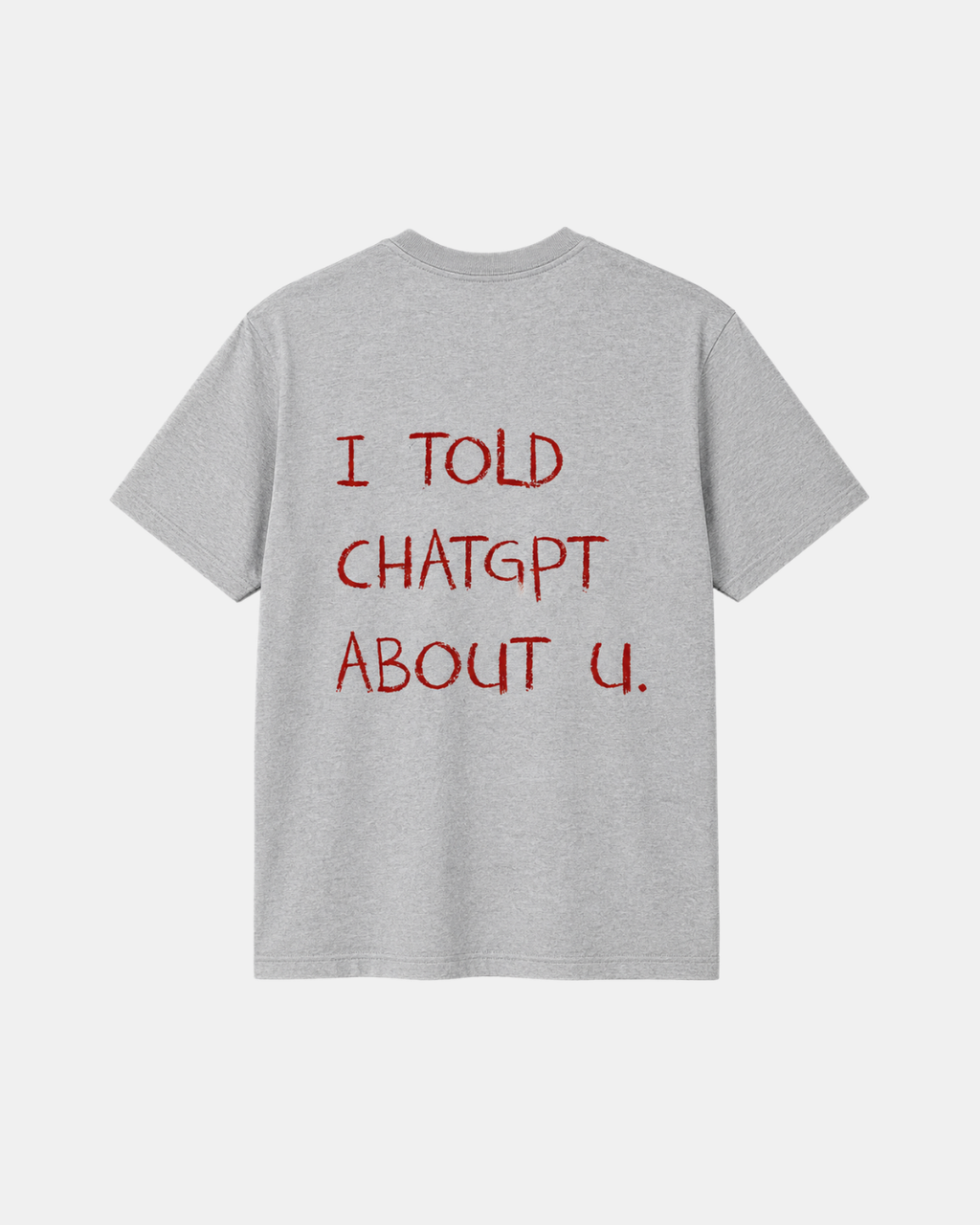THE I TOLD CHATGPT TEE