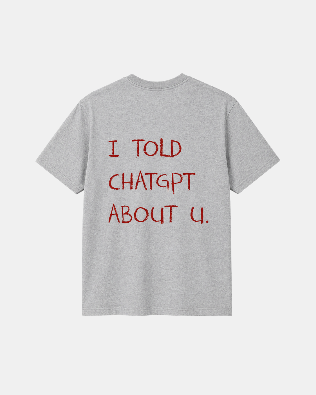 THE I TOLD CHATGPT TEE