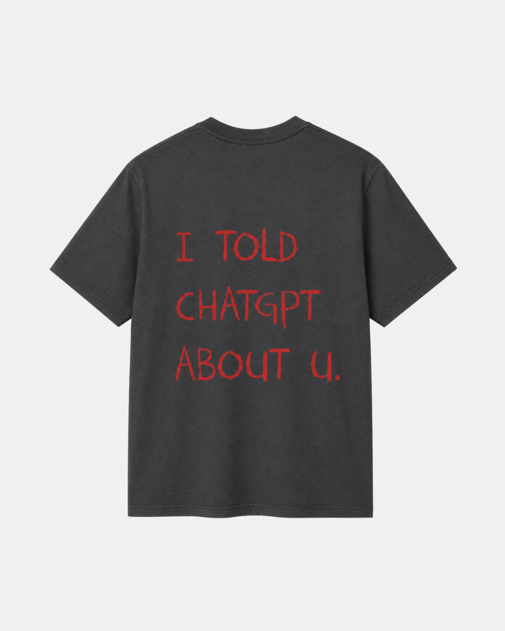 THE I TOLD CHATGPT TEE
