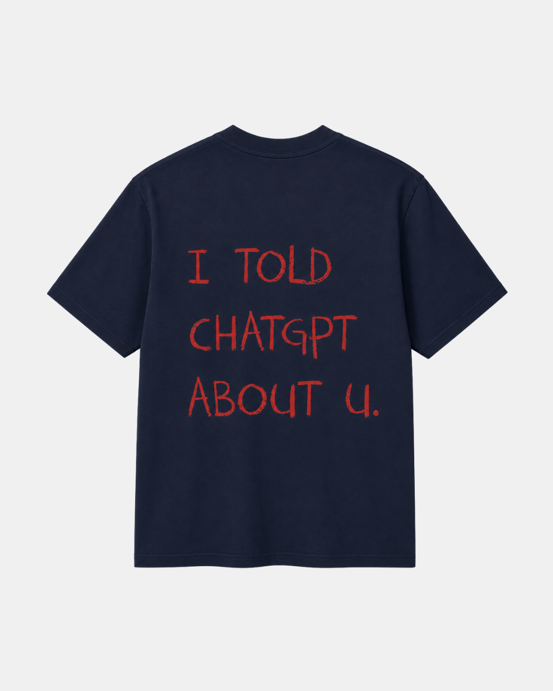 THE I TOLD CHATGPT TEE