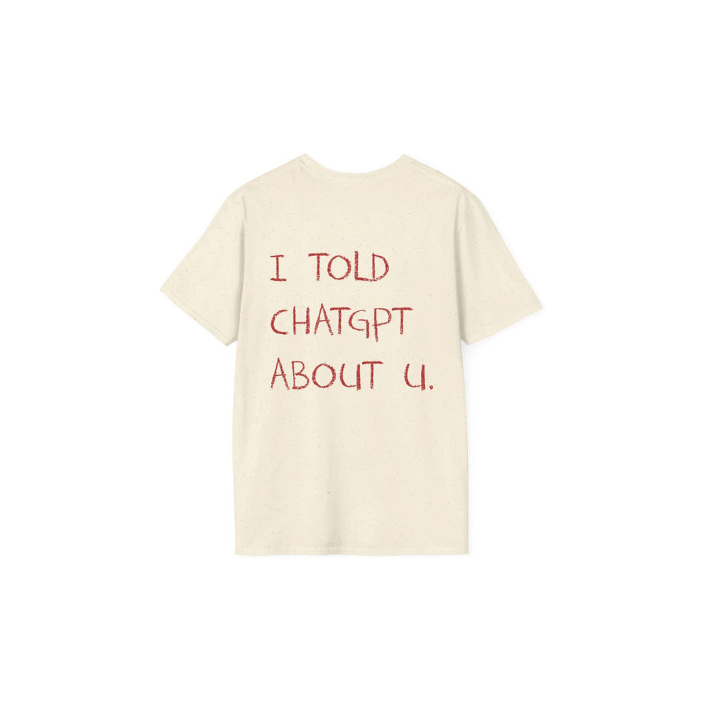 THE I TOLD CHATGPT TEE