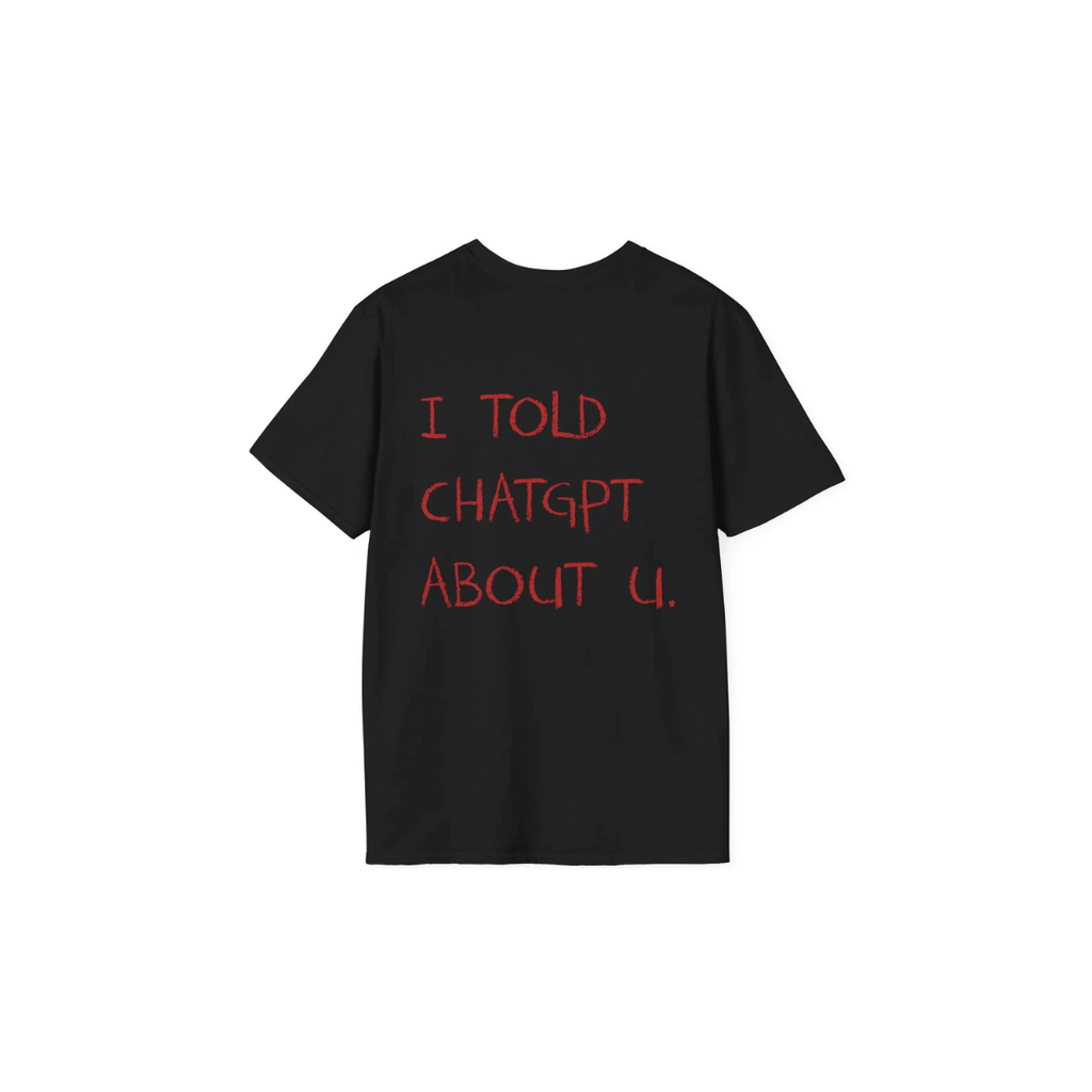 THE I TOLD CHATGPT TEE