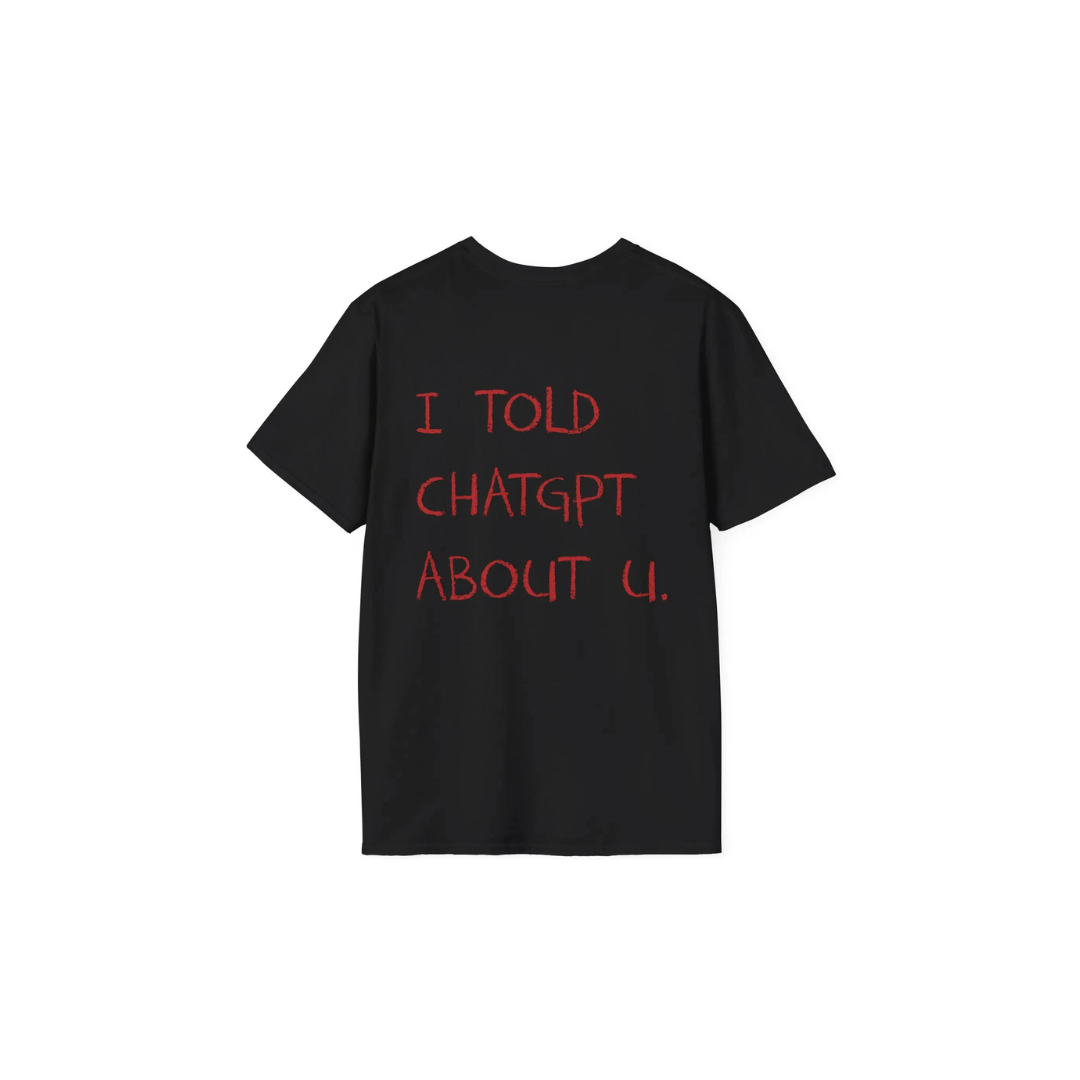THE I TOLD CHATGPT TEE