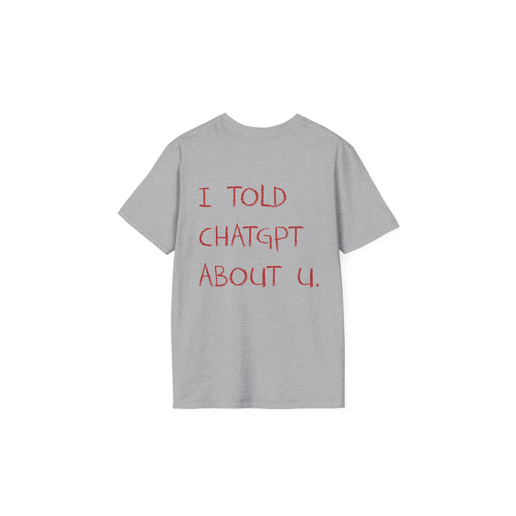THE I TOLD CHATGPT TEE