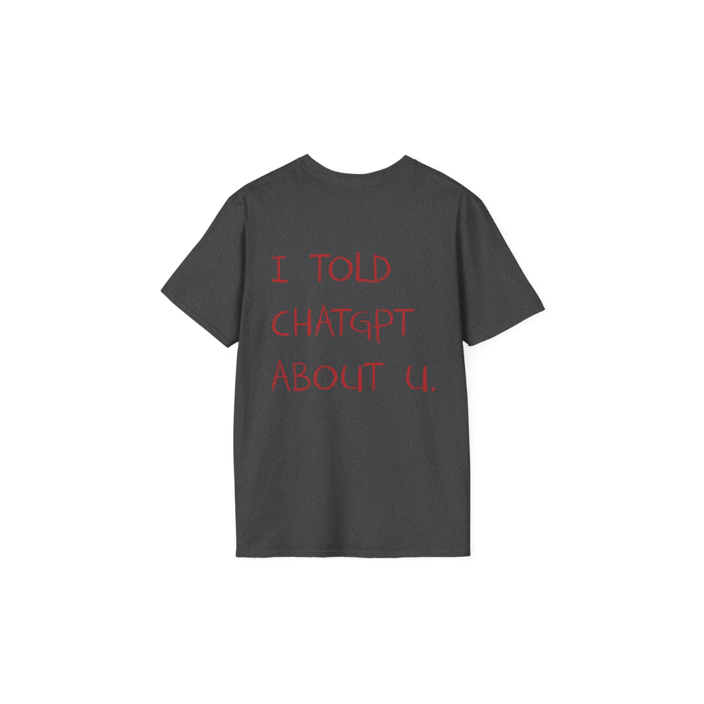 THE I TOLD CHATGPT TEE