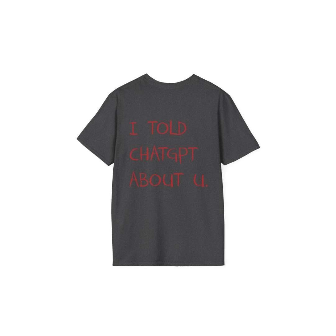 THE I TOLD CHATGPT TEE