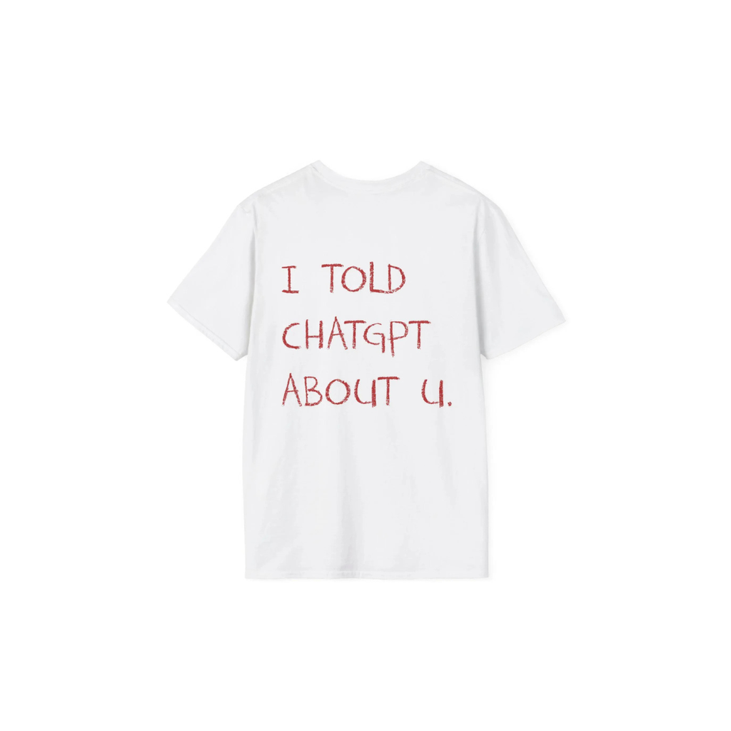THE I TOLD CHATGPT TEE