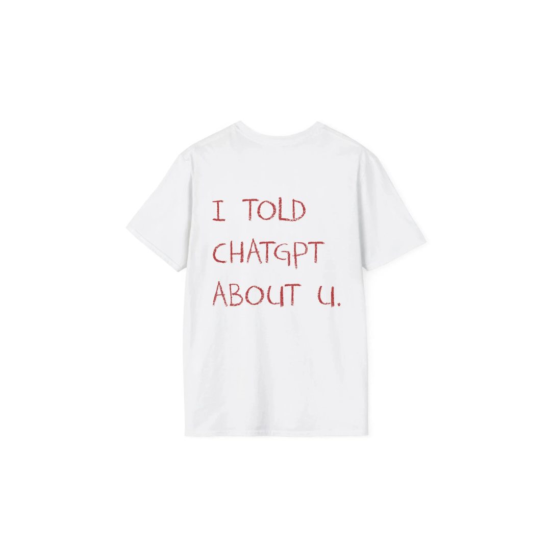 THE I TOLD CHATGPT TEE