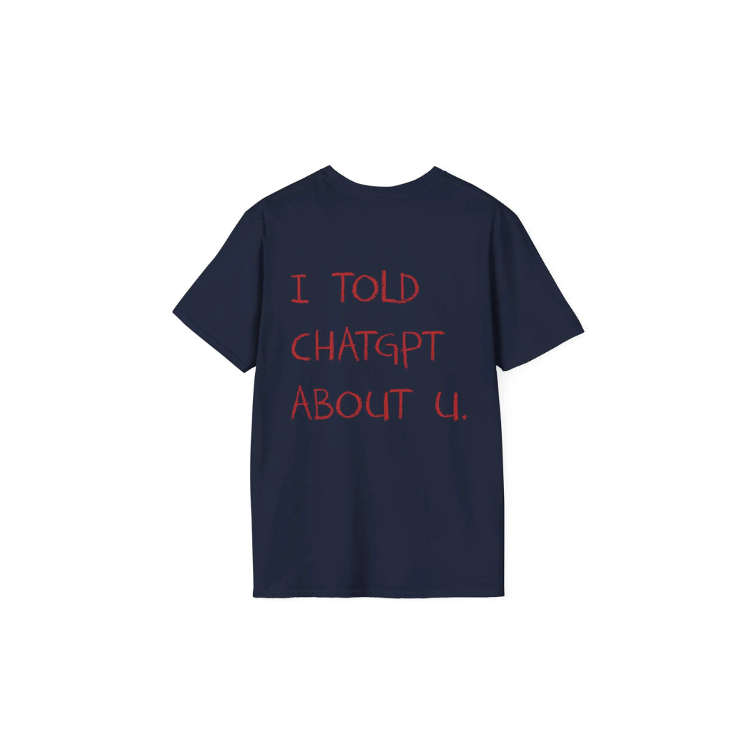 THE I TOLD CHATGPT TEE